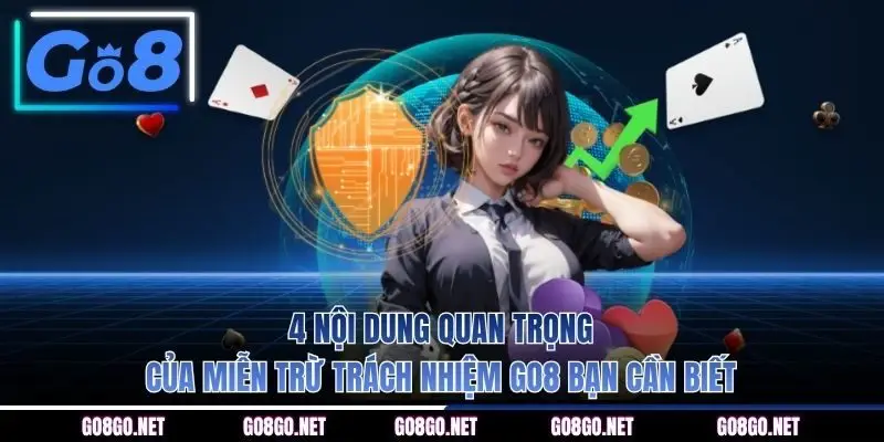 4 nội dung quan trọng của miễn trừ trách nhiệm GO8 bạn cần biết