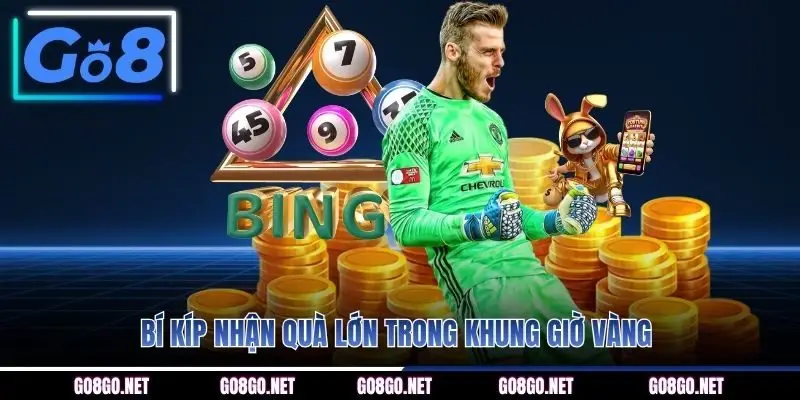 Bí kíp nhận quà lớn trong khung giờ vàng