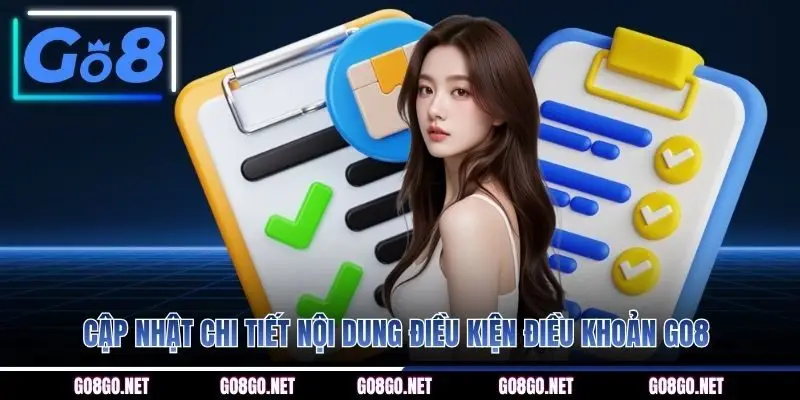 Cập nhật chi tiết nội dung điều kiện điều khoản GO8