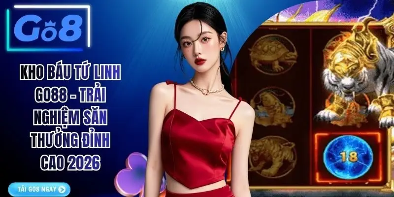 Kho Báu Tứ Linh GO8 - Trải Nghiệm Săn Thưởng Đỉnh Cao 2026