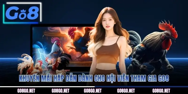 Khuyến mãi hấp dẫn dành cho hội viên tham gia GO8