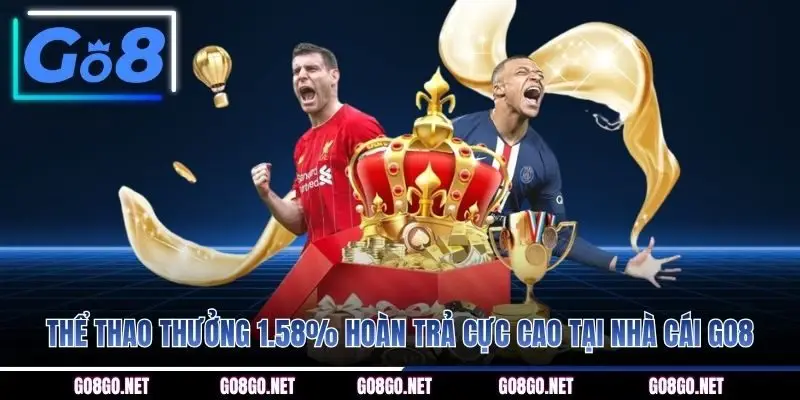 Thể thao thưởng 1.58% hoàn trả cực cao tại nhà cái GO8