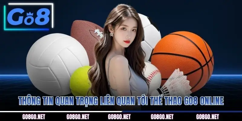 Thông tin quan trọng liên quan tới thể thao GO8 online