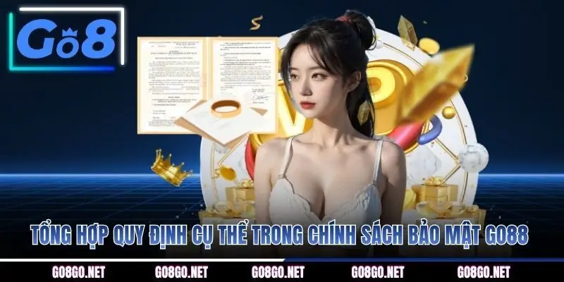 Tổng hợp quy định cụ thể trong chính sách bảo mật GO8