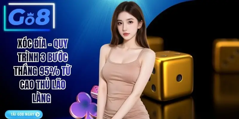 Xóc Đĩa - Quy Trình 3 Bước Thắng 95% Từ Cao Thủ Lão Làng