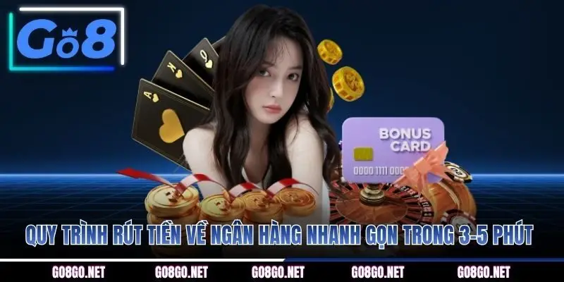 Quy trình rút tiền về ngân hàng nhanh gọn trong 3-5 phút